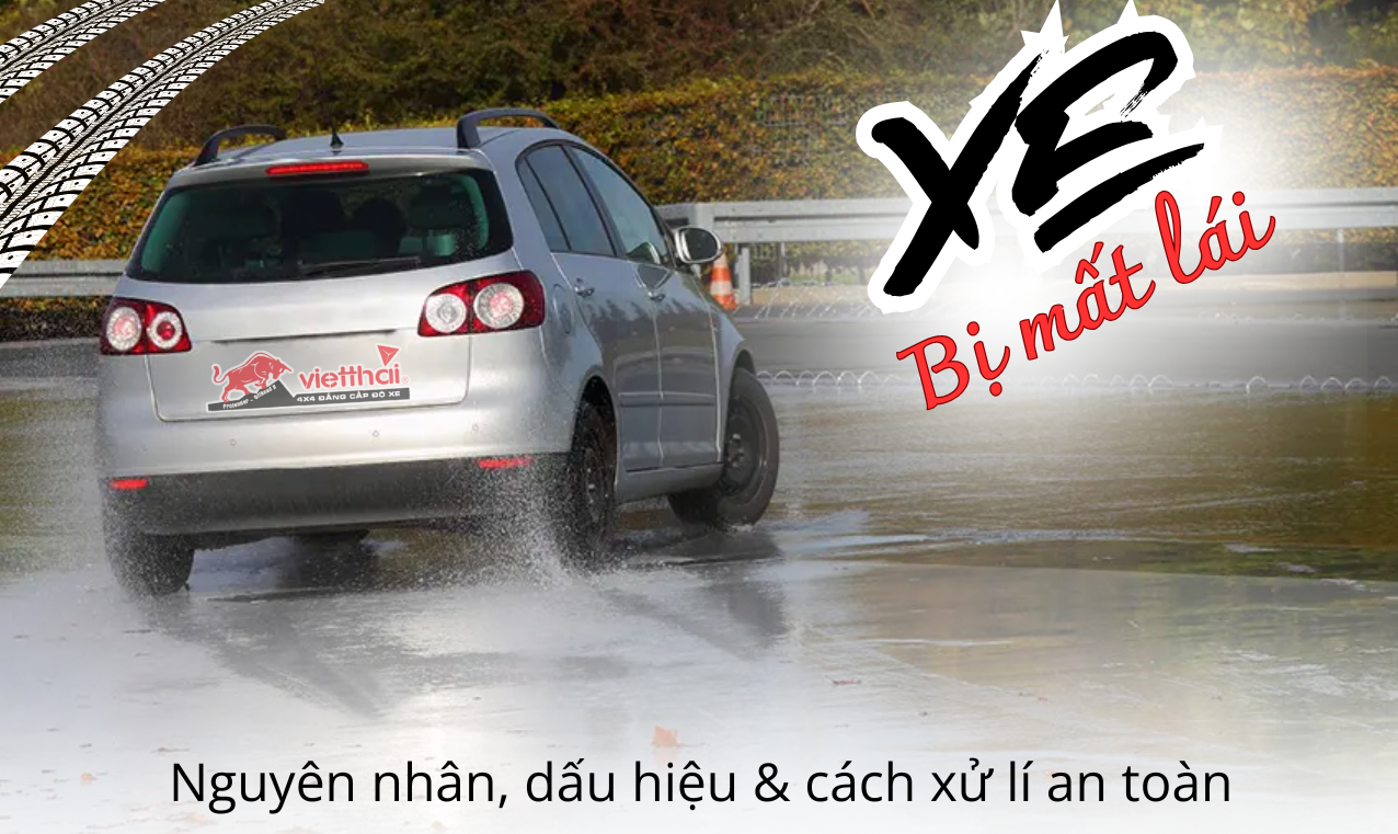 Xe Mất Lái Là Gì? Nguyên nhân, Dấu Hiệu & Cách Xử Lí An Toàn